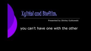 Xylitol and Biofilm Cant have one with the other [upl. by Lac]