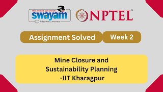 Mine Closure and Sustainability Planning Week 2  NPTEL ANSWERS  MYSWAYAM nptel nptel2024 [upl. by Ilrahc337]