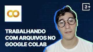 Trabalhando com arquivos no Google Colab  AluraMais [upl. by Prud]