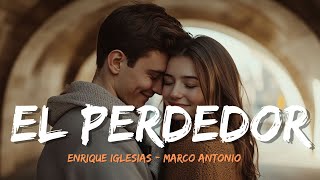 Enrique Iglesias  El Perdedor ft Marco Antonio Lyrics Letra [upl. by Storz392]