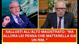 SALLUSTI ALLALTO MAGISTRATO quotMA ALLORA LEI PENSA CHE MATTARELLA SIA UN RIMquot [upl. by Ivel]