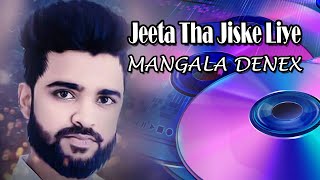 Mangala Denex  Jeeta Tha Jiske Liye [upl. by Maynord]