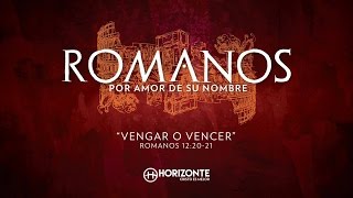 ROMANOS 121921  VENGAR O VENCER  HORIZONTE QUERÉTARO [upl. by Lenhart874]