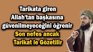 4719 Tarikata giren Allahtan başkasına güvenilmeyeceğini öğrenir  Son nefes Tarikat le Gözetilir [upl. by Eloise]