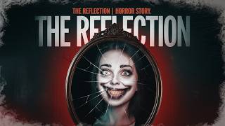 The Reflection  Horror Story  Terrifying Haunted Mirror [upl. by Rosdniw]