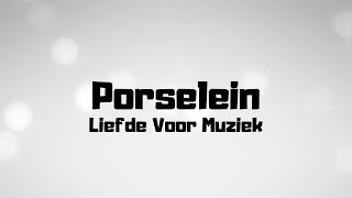 Liefde Voor Muziek  Porselein  Lyrics [upl. by Sivram747]