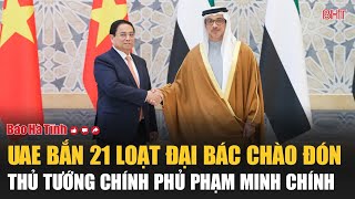 UAE bắn 21 loạt đại bác chào đón Thủ tướng Chính phủ Phạm Minh Chính [upl. by Agamemnon]