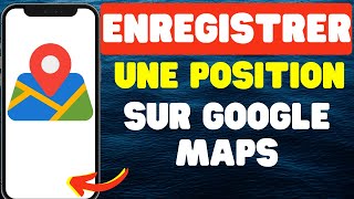 Comment enregistrer une position sur Google Maps [upl. by Kaenel617]