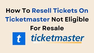 How To Resell Tickets On Ticketmaster Not Eligible For Resale [upl. by Mehcanem999]