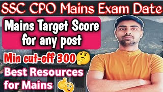 SSC CPO Mains Exam Date ✔️ Final Safe Score for any post 📌 Best Resources for Mains Exam [upl. by Anaidiriv19]