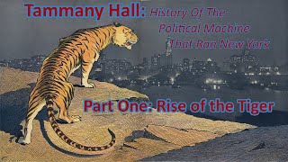 Tammany Hall the political machine that ran New York Part 1 Rise of the Tiger [upl. by Htor]