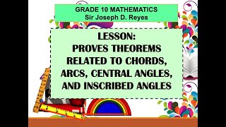 PROVING THEOREMS RELATED TO CHORDS ARCS CENTRAL ANGLES AND INSCRIBED ANGLES  GRADE 10 MATH [upl. by Gayler777]