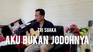 AKU BUKAN JODOHNYA  TRI SUAKA  BliDe [upl. by Lincoln]