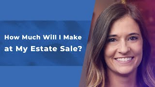 How Much Will I Make at My Estate Sale [upl. by Manson]