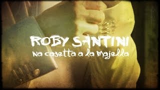 ROBY SANTINI  Na Casetta A La Majella Official Video [upl. by Pfeifer]