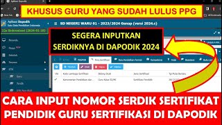 CARA INPUT NOMOR SERDIK SERTIFIKAT PENDIDIK GURU PADA RIWAYAT SERTIFIKASI DI DAPODIK 2024 [upl. by Laenahtan142]