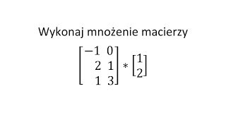 Działania na macierzach cz 7 Mnożenie macierzy [upl. by Casi]