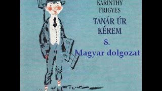 Karinthy Frigyes  Tanár úr kérem 8 fejezet  hangoskönyv [upl. by Gardner]