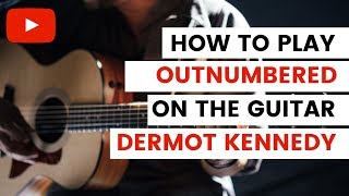 Outnumbered Dermot Kennedy Guitar Tutorial  Outnumbered Guitar Lesson [upl. by Semadar385]