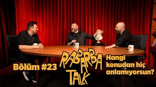 Hangi Konudan Hiç Anlamıyorsun  Rabarba Talk 23 [upl. by Akemihs]