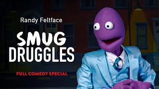 Smug Druggles  Full Comedy Special  Randy Feltface [upl. by Alexia]