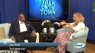 TALK OF THE TOWN  Jim Hunt The Fashion Loft  WHHITV [upl. by Ennoitna]