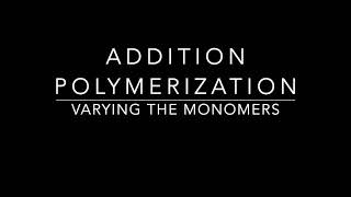 Addition Polymerization  Varying the Monomers [upl. by Nina]