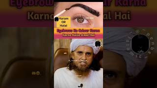 Eyebrows ko colour karana kaisa he🤔new haram ya halal muftitariqmasodmolanatariqjameelshortsviral [upl. by Alinna]