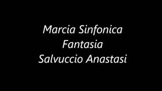 Marcia sinfonica  Fantasia  Salvuccio Anastasi [upl. by Nawaj442]