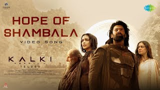 Hope of Shambala Telugu  Kalki 2898 AD  Prabhas  Shobana  Deepika  Santhosh Narayanan [upl. by Yentuoc]