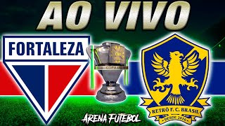 FORTALEZA x RETRÔ AO VIVO Copa do Brasil  Narração [upl. by Elwin119]