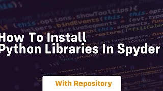 how to install python libraries in spyder [upl. by Leidgam]