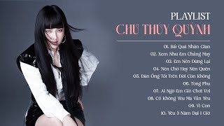 TOP 10 Ca khúc Triệu View hay nhất của Chu Thúy Quỳnh  Bất Quá Nhân Gian Xem Như Em Chẳng May [upl. by Tonya]