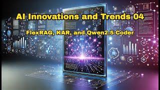 AI Innovations and Trends 04 FlexRAG KAR and Qwen25Coder [upl. by Pulsifer]