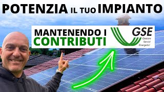 Fotovoltaico Potenzia il Tuo Impianto Senza Perdere Incentivi GSE  Scopri Come [upl. by Louth]