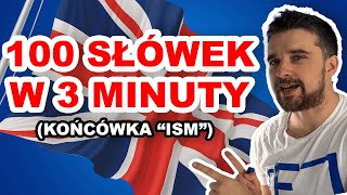 100 angielskich SŁÓW w 3 MINUTY  końcówka quotismquot [upl. by Ahsimit]