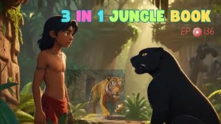 3 in 1 jungle book episode 136  mowgli mega episode  hindi kahania mogli cartoon  viral kahania [upl. by Whorton]