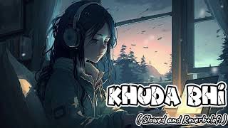 Khuda Bhi Jab Tumhe Mere Pas  Slowed And Reverb  Tony Kakkar amp Neha Kakkar  Mind Relax [upl. by Nova]