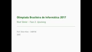 Olimpíada Brasileira de Informática 2017  Fase 2 Nível Sênior Upsolving [upl. by Norabal]