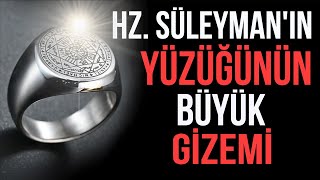 HZ SÜLEYMANIN GÜÇ YÜZÜĞÜNÜN BÜYÜK SIRRI MÜHRÜ SÜLEYMAN [upl. by Aciras]