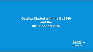 Getting Started with the BL5340 and the nRF Connect SDK [upl. by Merriam391]