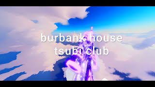 burbank house  tsubi club  Rivals Montage [upl. by Atnoved103]