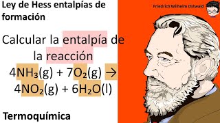 𝐋𝐞𝐲 𝐝𝐞 𝐇𝐞𝐬𝐬 𝚫𝐇𝐨 𝐝𝐞 𝐟𝐨𝐫𝐦𝐚𝐜𝐢ó𝐧 Calcular la entalpía de la reacción 4NH₃g  7O₂g [upl. by Nordine]