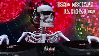 Fiesta Mexicana Mix  La Hora Loca  EL Desmadre [upl. by Filmer]