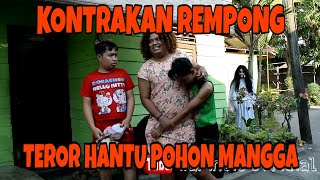 KONTRAKAN REMPONG EPISODE 12  TEROR HANTU POHON MANGGA [upl. by Notnroht228]