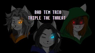 Bad Tem Trio — Triple The Threat Bad Time Trio Temmie Remix [upl. by Aekin]