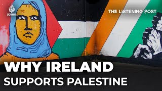 Ireland’s affinity with Palestine amidst Israels war on Gaza  The Listening Post [upl. by Enelehcim]