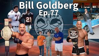 Bill Goldberg EP 77 [upl. by Kerat]