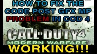 HOW TO FIX CODE POST GFX MP PROBLEM IN COD 4 [upl. by Tsuda]