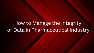 How to Manage the Integrity of Data in Pharmaceutical Industry [upl. by Lawson]